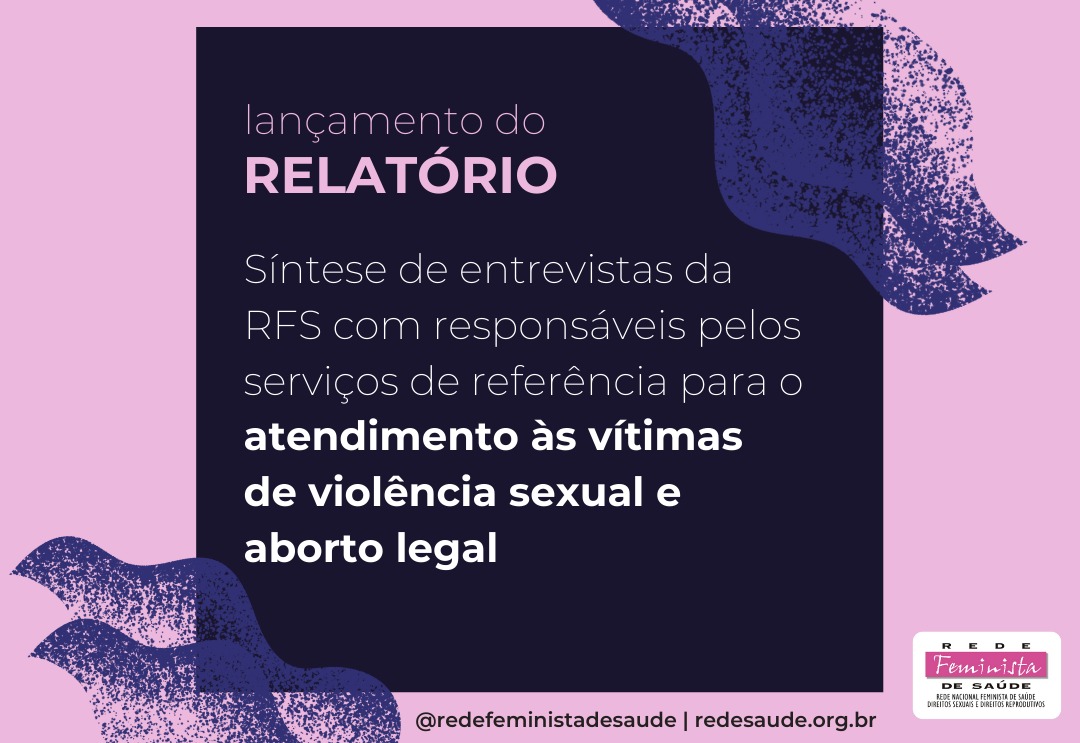 Síntese de entrevistas da RFS com responsáveis pelos serviços de referência para o atendimento às vítimas de violência sexual e aborto legal