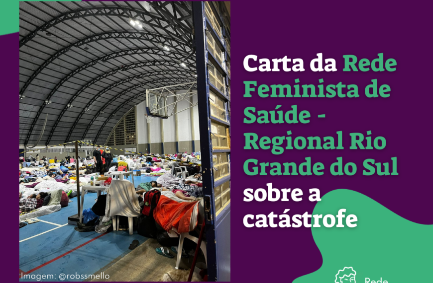 Carta da Rede Feminista de Saúde – Regional Rio Grande do Sul sobre a catástrofe no estado