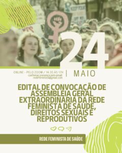 EDITAL DE CONVOCAÇÃO DE ASSEMBLÉIA GERAL EXTRAORDINÁRIA DA REDE NACIONAL FEMINISTA DE SAÚDE, DIREITOS SEXUAIS E DIREITOS REPRODUTIVOS